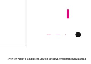 'Every new project is a journey into a new and distinctive, yet constantly evolving world'
